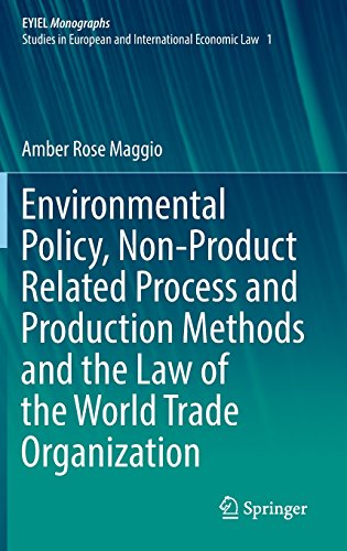 Environmental Policy, Non-Product Related Process and Production Methods and the Law of the World Trade Organization (European Yearbook of International Economic Law, Band 1)