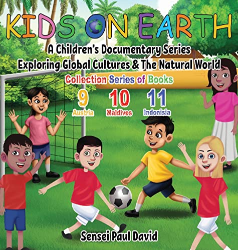 Kids On Earth: A Children's Documentary Series Exploring Global Cultures & The Natural World: COLLECTIONS SERIES OF BOOKS 9 10 11