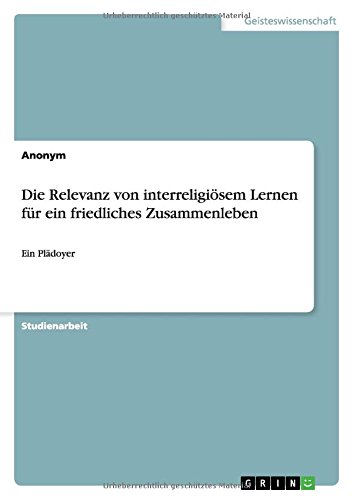 Die Relevanz von interreligiösem Lernen für ein friedliches Zusammenleben: Ein Plädoyer
