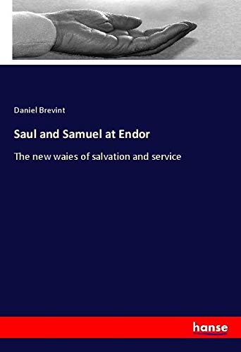 Saul and Samuel at Endor: The new waies of salvation and service