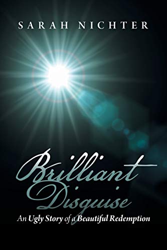 Brilliant Disguise: An Ugly Story of a Beautiful Redemption
