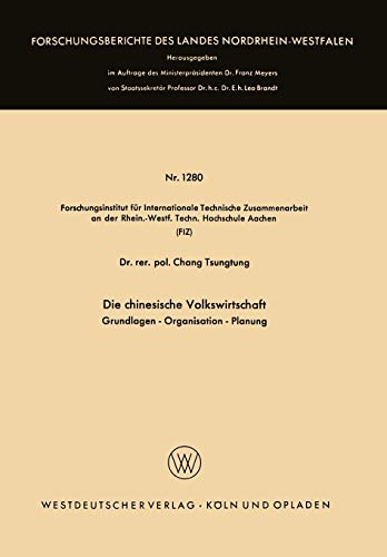 Die chinesische Volkswirtschaft: Grundlagen - Organisation - Planung (Forschungsberichte Des Landes Nordrhein-Westfalen / Fachgruppe ... Landes Nordrhein-Westfalen, 1280, Band 1280)