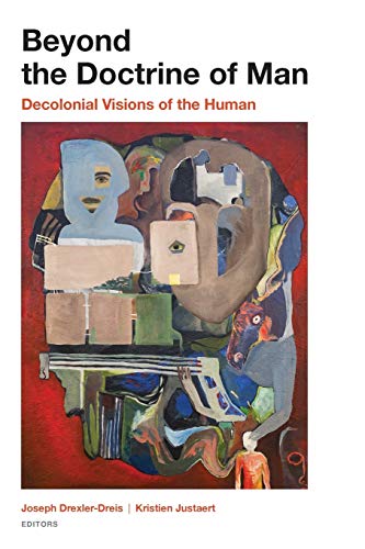 Beyond the Doctrine of Man: Decolonial Visions of the Human