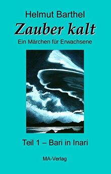 Zauber kalt: Ein Märchen für Erwachsene, Teil 1 - Bari in Inari