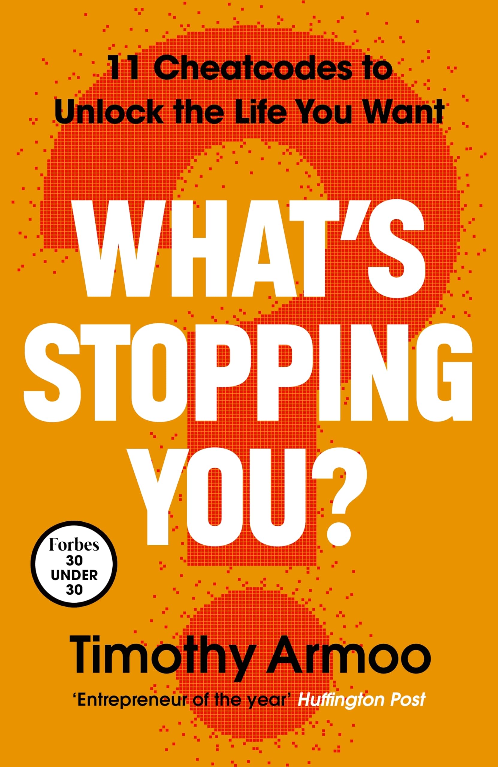What’s Stopping You?: 11 Cheatcodes to Unlock the Life You Want