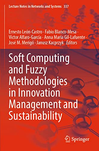 Soft Computing and Fuzzy Methodologies in Innovation Management and Sustainability (Lecture Notes in Networks and Systems, 337, Band 337)