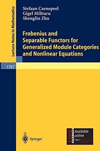 Frobenius and Separable Functors for Generalized Module Categories and Nonlinear Equations (Lecture Notes in Mathematics, 1787, Band 1787)