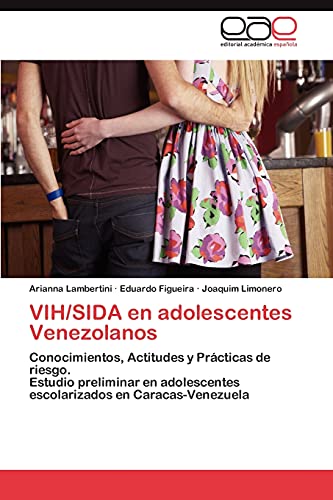 VIH/SIDA en adolescentes Venezolanos: Conocimientos, Actitudes y Prácticas de riesgo. Estudio preliminar en adolescentes escolarizados en Caracas-Venezuela