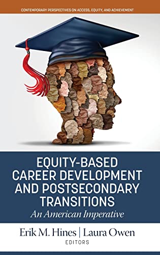 Equity-Based Career Development and Postsecondary Transitions: An American Imperative (Contemporary Perspectives on Access, Equity, and Achievement)