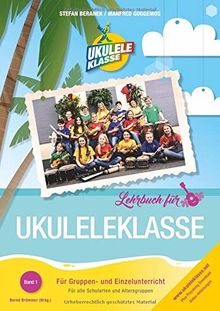 Ukuleleklasse: Lehrbuch für Gruppen- und Einzelunterricht. Für alle Schularten und Altersgruppen.