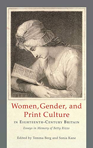 Women, Gender, and Print Culture in Eighteenth-Century Britain: Essays in Memory of Betty Rizzo