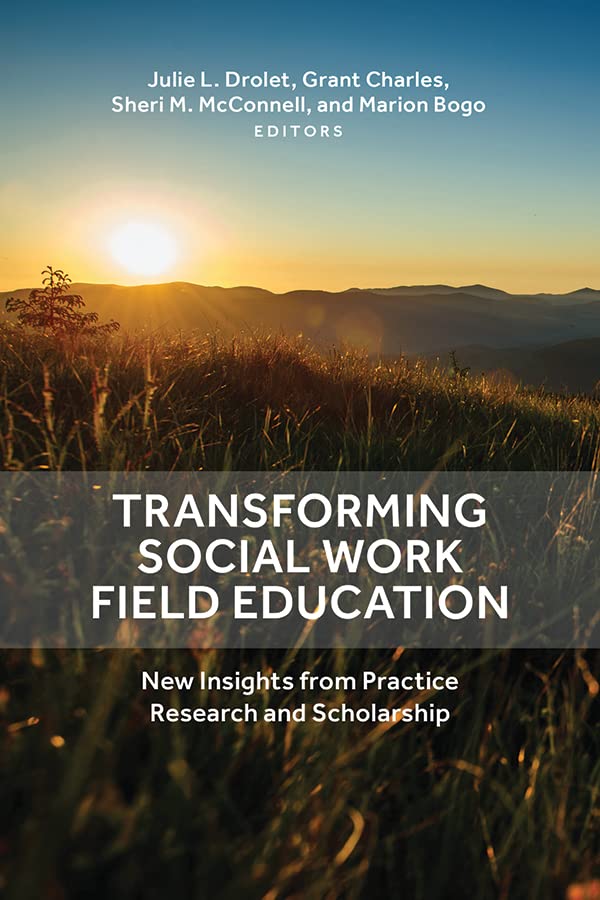 Transforming Social Work Field Education: New Insights from Practice Research and Scholarship