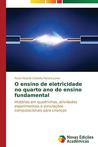 O ensino de eletricidade no quarto ano do ensino fundamental: Histórias em quadrinhos, atividades experimentais e simulações computacionais para crianças
