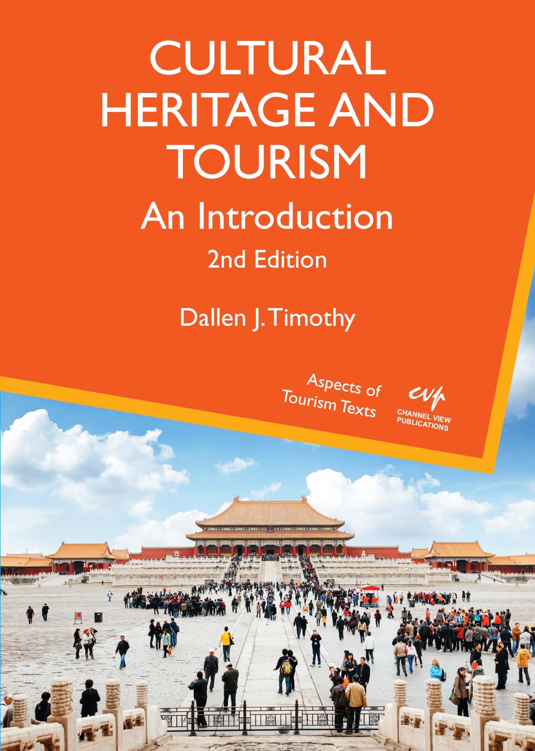 Cultural Heritage and Tourism: An Introduction (Aspects of Tourism Texts, 7)