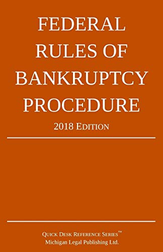 Michigan Legal Publishing Ltd. Federal Rules Of Bankruptcy Procedure; 2018 Edition