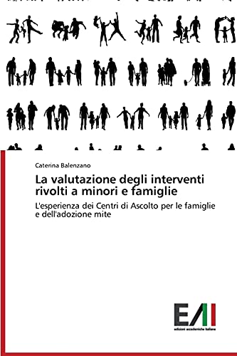 La valutazione degli interventi rivolti a minori e famiglie: L'esperienza dei Centri di Ascolto per le famiglie e dell'adozione mite