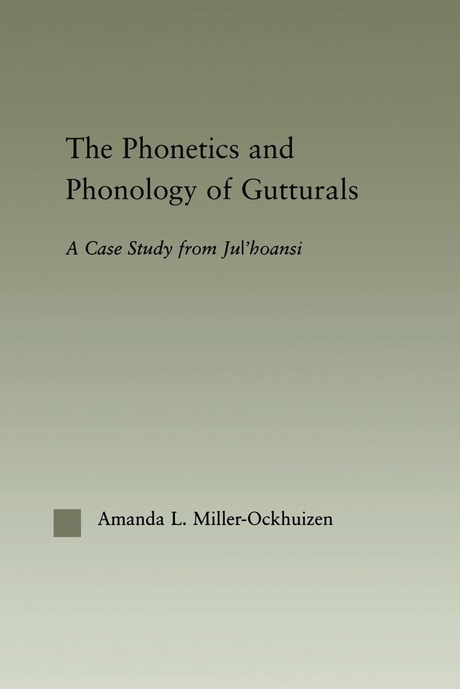 The Phonetics and Phonology of Gutturals: A Case Study from Ju|'hoansi (Outstanding Dissertations in Linguistics)