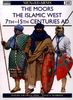 The Moors: The Islamic West 7th-15th Centuries AD (Men-at-Arms)