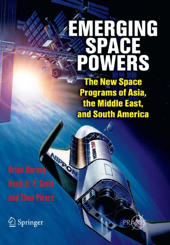 Emerging Space Powers: The New Space Programs of Asia, The Middle East and South America (Springer Praxis Books / Space Exploration)