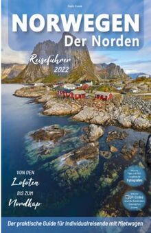 Norwegen Reiseführer - Der Norden: von den Lofoten bis zum Nordkap: Für Reisende mit Mietwagen inkl. Reiseroute, Karten, Reisetipps (inkl. Hotels) & ... Nordnorwegen Trip + knapp 200 Reisebilder