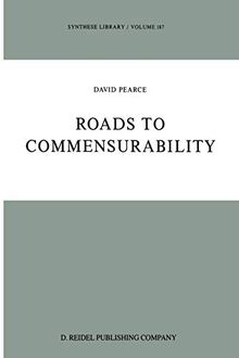 Roads to Commensurability (Synthese Library, 187, Band 187)