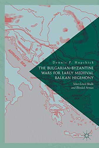 The Bulgarian-Byzantine Wars for Early Medieval Balkan Hegemony: Silver-Lined Skulls and Blinded Armies