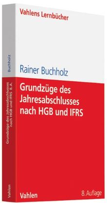 Grundzüge des Jahresabschlusses nach HGB und IFRS: Mit Aufgaben und Lösungen