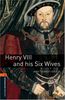 Henry VIII and his six wives. 7. Schuljahr, Stufe 2. Neubearbeitung: Reader - Stage 2: 700 Headwords (Oxford Bookworms Library: Stage 2)