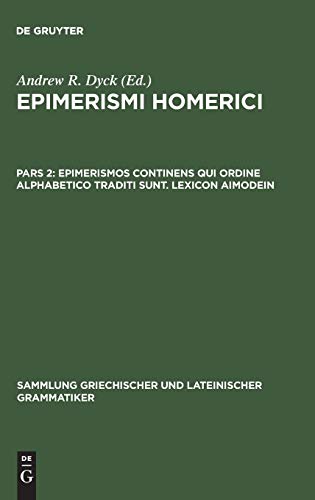 Epimerismos continens qui ordine alphabetico traditi sunt. Lexicon Aimodein (Sammlung griechischer und lateinischer Grammatiker, 5-2, Band 5)