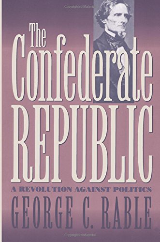The Confederate Republic: A Revolution against Politics (Civil War America) (Civil War America (Paperback))