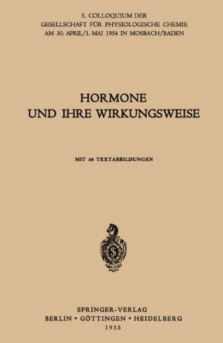 Hormone und ihre Wirkungsweise: 5. Colloquium Am 30. April/1. Mai 1954 (Colloquium Der Gesellschaft Für Biologische Chemie In Mosbach Baden) (German Edition)