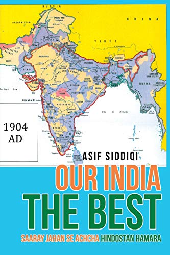 Our India the Best: Saaray Jahan Se Achcha Hindostan Hamara