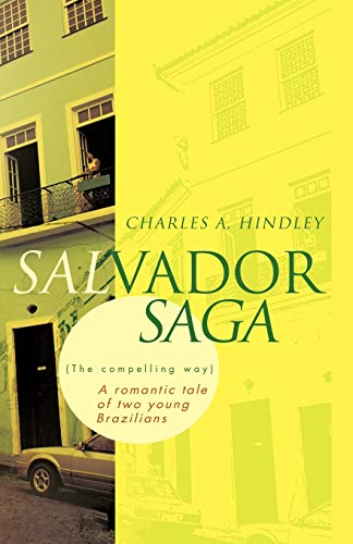 Salvador Saga (The Compelling Way): A Romantic Tale of Two Young Brazilians