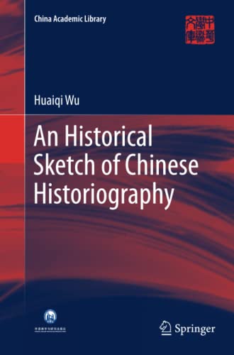 An Historical Sketch of Chinese Historiography (China Academic Library)