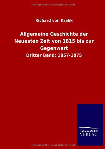 Allgemeine Geschichte der Neuesten Zeit von 1815 bis zur Gegenwart: Dritter Band: 1857-1875