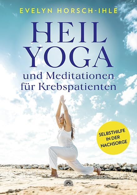 Horsch-Ihle, Evelyn: Heilyoga und Meditationen für Krebspatienten