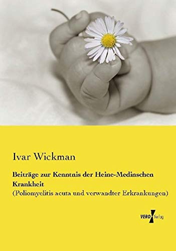 Beiträge zur Kenntnis der Heine-Medinschen Krankheit: (Poliomyelitis acuta und verwandter Erkrankungen)