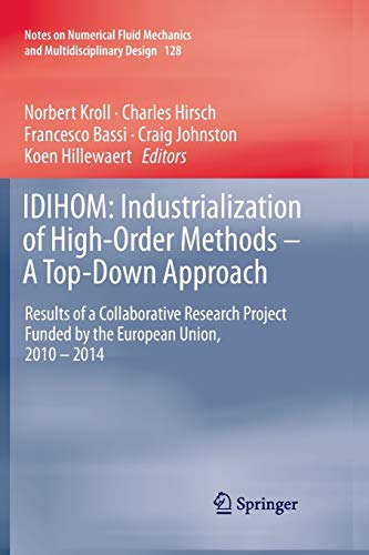 IDIHOM: Industrialization of High-Order Methods - A Top-Down Approach: Results of a Collaborative Research Project Funded by the European Union, 2010 ... and Multidisciplinary Design, 128, Band 128)