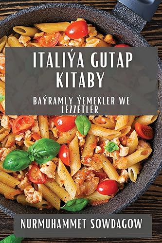 Italiýa Gutap Kitaby: Baýramly Ýemekler we Lezzetler