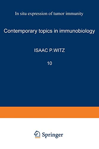 In Situ Expression of Tumor Immunity (Contemporary topics in immunobiology) (Contemporary topics in immunobiology, 10, Band 10)