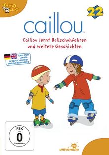 Caillou 22 - Caillou lernt Rollschuhfahren und weitere Geschichten