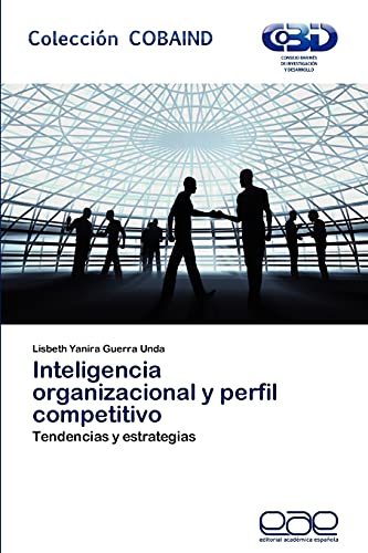 Inteligencia organizacional y perfil competitivo: Tendencias y estrategias