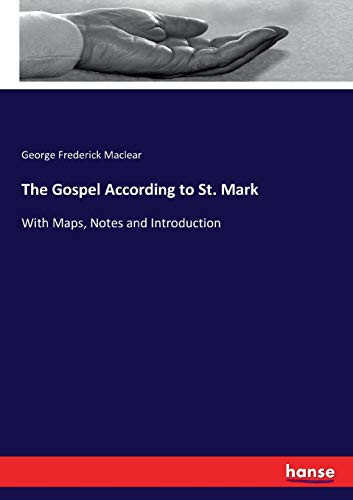 The Gospel According to St. Mark: With Maps, Notes and Introduction