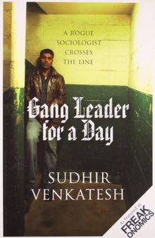 Gang Leader for a Day: A Rogue Sociologist Crosses the Line