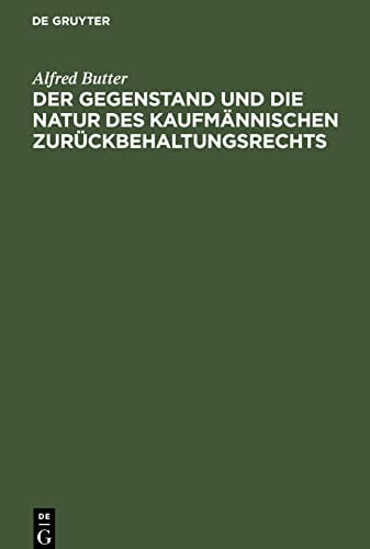 Der Gegenstand und die Natur des kaufmännischen Zurückbehaltungsrechts: Ein Beitrag zur Lehre vom Rechtsbegriff der Sache und des Wertpapiers