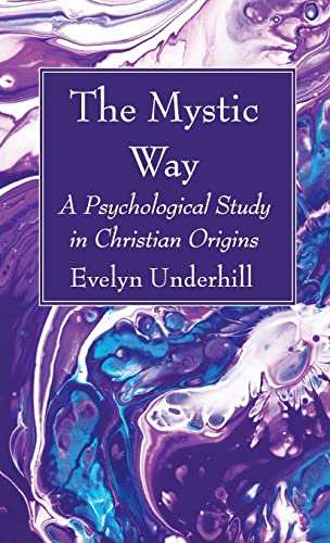 The Mystic Way: A Psychological Study in Christian Origins