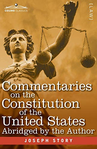 Commentaries on the Constitution of the United States: with a Preliminary Review of the Constitutional History of the Colonies and States Before the ... for the Use of Colleges and High Schools