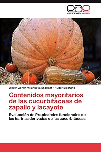 Contenidos mayoritarios de las cucurbitaceas de zapallo y lacayote: Evaluación de Propiedades funcionales de las harinas derivadas de las cucurbitáceas