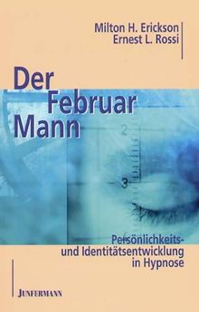 Der Februarmann. Persönlichkeits- und Identitätsentwicklung in Hypnose.