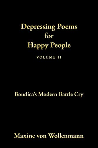 Depressing Poems for Happy People Volume II: Boudica's Modern Battle Cry